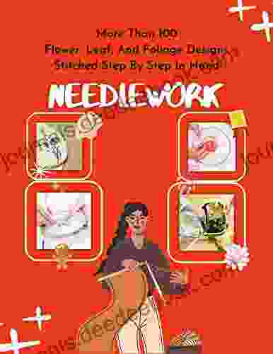 More Than 100 Flower Leaf And Foliage Designs Stitched Step By Step In Hand Needlework
