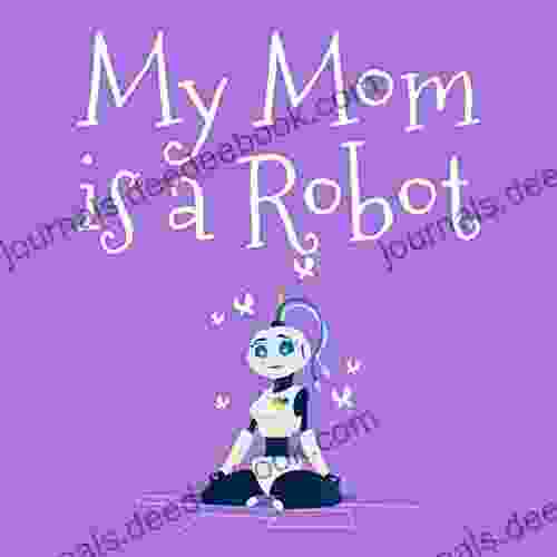 My Mom Is A Robot