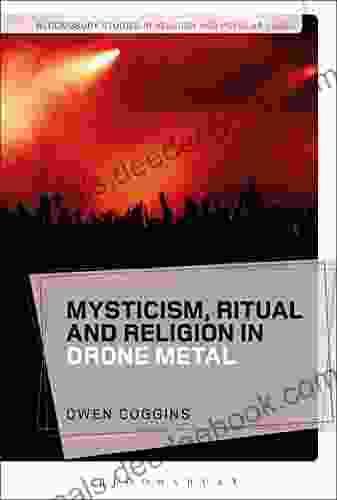 Mysticism Ritual And Religion In Drone Metal (Bloomsbury Studies In Religion And Popular Music)