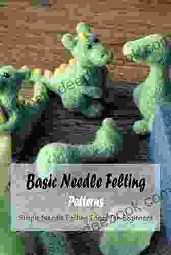 Basic Needle Felting Patterns: Simple Needle Felting Ideas For Beginners: Needle Felting For Beginners