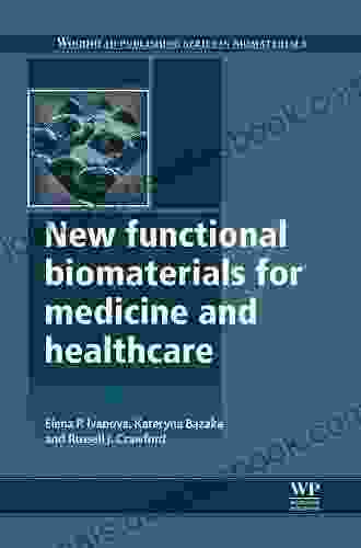 New Functional Biomaterials For Medicine And Healthcare (Woodhead Publishing In Biomaterials 67)