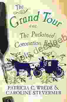 The Grand Tour: Or The Purloined Coronation Regalia (The Cecelia And Kate Novels 2)