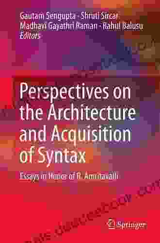 Perspectives On The Architecture And Acquisition Of Syntax: Essays In Honor Of R Amritavalli