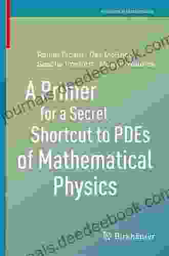 A Primer For A Secret Shortcut To PDEs Of Mathematical Physics (Frontiers In Mathematics)