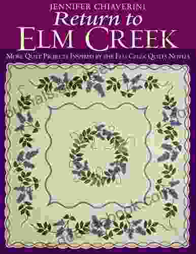 Return To Elm Creek: More Quilt Projects Inspired By The Elm Creek Quilts Novels