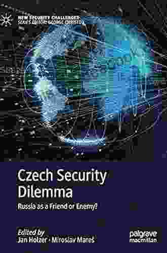 Czech Security Dilemma: Russia As A Friend Or Enemy? (New Security Challenges)