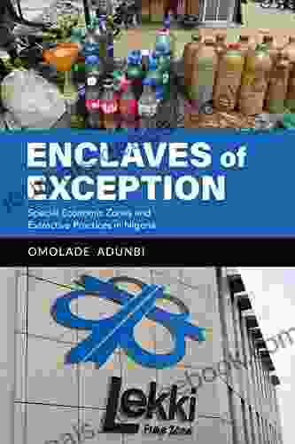Enclaves Of Exception: Special Economic Zones And Extractive Practices In Nigeria