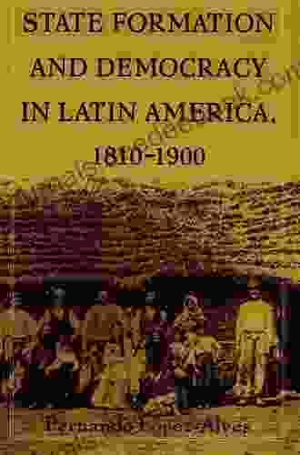 State Formation And Democracy In Latin America 1810 1900
