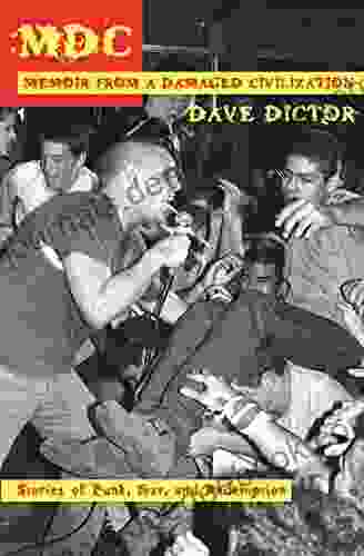 MDC: Memoir From A Damaged Civilization: Stories Of Punk Fear And Redemption
