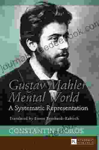 Gustav Mahlers Mental World: A Systematic Representation Translated By Ernest Bernhardt Kabisch