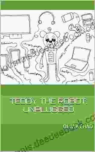 Teddy The Robot: Unplugged Olivia Chao
