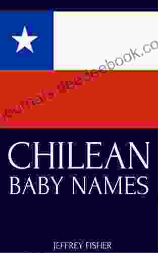 Chilean Baby Names: Names From Chile For Girls And Boys