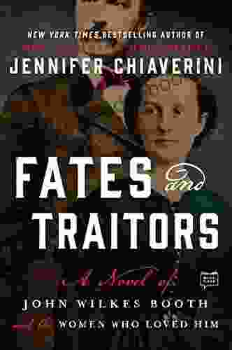 Fates And Traitors: A Novel Of John Wilkes Booth