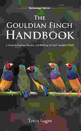 The Gouldian Finch Handbook: A Guide To Feeding Housing And Breeding The Lady Gouldian Finch (Birdology 1)