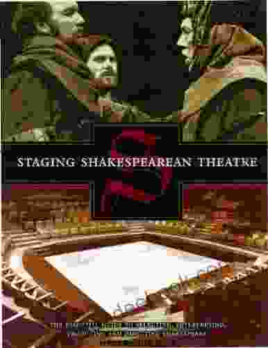 Staging Shakespearean Theatre: The Essential Guide To Selecting Interpreting Producing And Directing Shakespe Are
