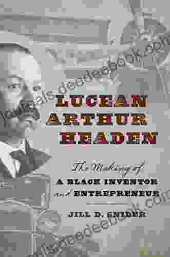 Lucean Arthur Headen: The Making Of A Black Inventor And Entrepreneur