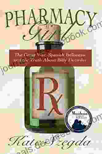 Pharmacy Girl: The Great War Spanish Influenza And The Truth About Billy Detwiler
