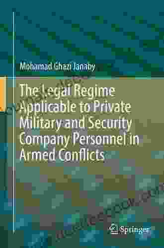 The Legal Regime Applicable To Private Military And Security Company Personnel In Armed Conflicts