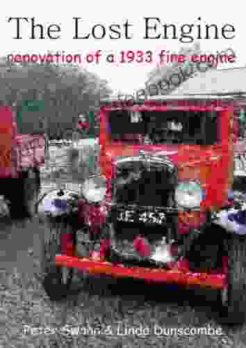 The Lost Engine Renovation Of A 1933 Fire Engine