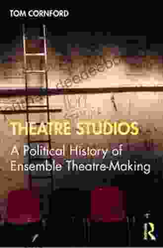 Theatre Studios: A Political History Of Ensemble Theatre Making