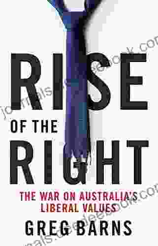 Rise Of The Right: The War On Australia S Liberal Values