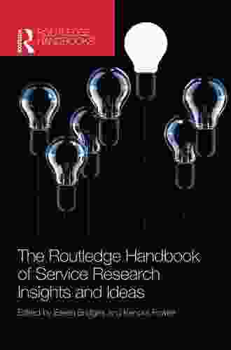 The Routledge Handbook Of Service Research Insights And Ideas