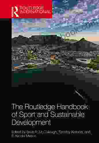 The Routledge Handbook Of Sport And Sustainable Development (Routledge International Handbooks)