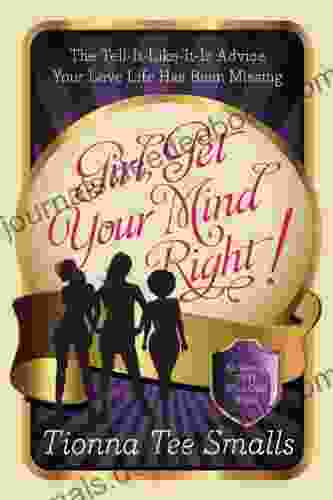 Girl Get Your Mind Right: The Tell It Like It Is Advice Your Love Life Has Been Missing