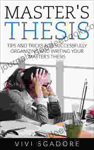 Master S Thesis: Tips And Tricks For Successfully Organizing And Writing Your Master S Thesis