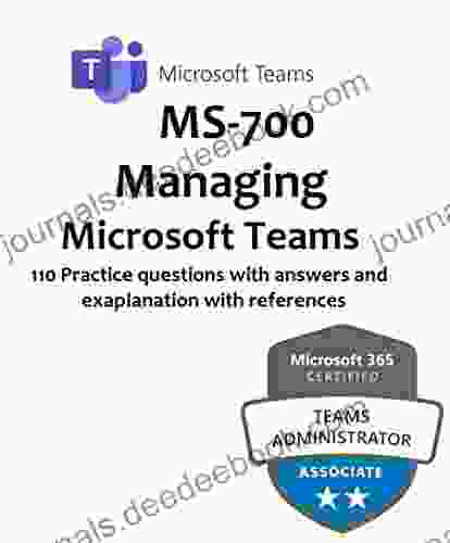 MS 700 Practice Tests Managing Microsoft Teams: 110 Practice Questions With Answers And Explanations