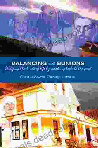 Balancing With Bunions: A Story Of Untangling The Knots Of Life Finding Firm Foundation By Returning To My Roots
