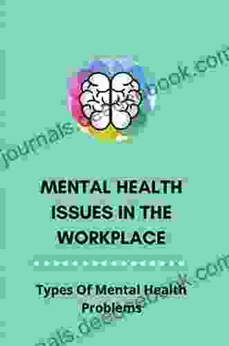 Mental Health Issues In The Workplace: Types Of Mental Health Problems