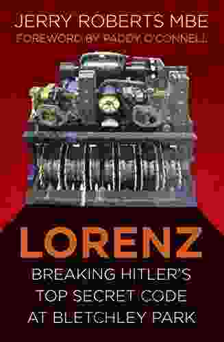 Lorenz: Breaking Hitler S Top Secret Code At Bletchley Park