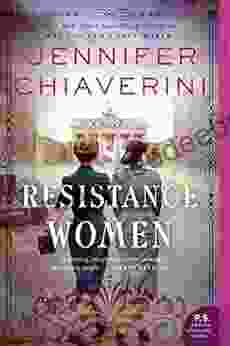 Resistance Women: A Novel Jennifer Chiaverini