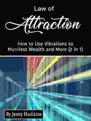 Law Of Attraction: How To Use Vibrations To Manifest Wealth And More (2 In 1)