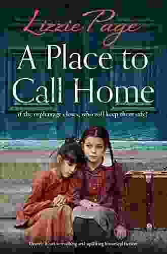 A Place To Call Home: Utterly Heart Wrenching And Uplifting Historical Fiction (Shilling Grange Children S Home 2)